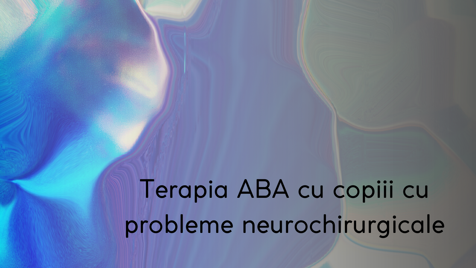Terapia ABA cu copiii cu probleme neurochirurgicale